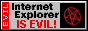 Internet Explorer is EVIL!!!